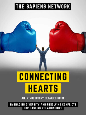 cover image of Connecting Hearts--Embracing Diversity and Resolving Conflicts For Lasting Relationships